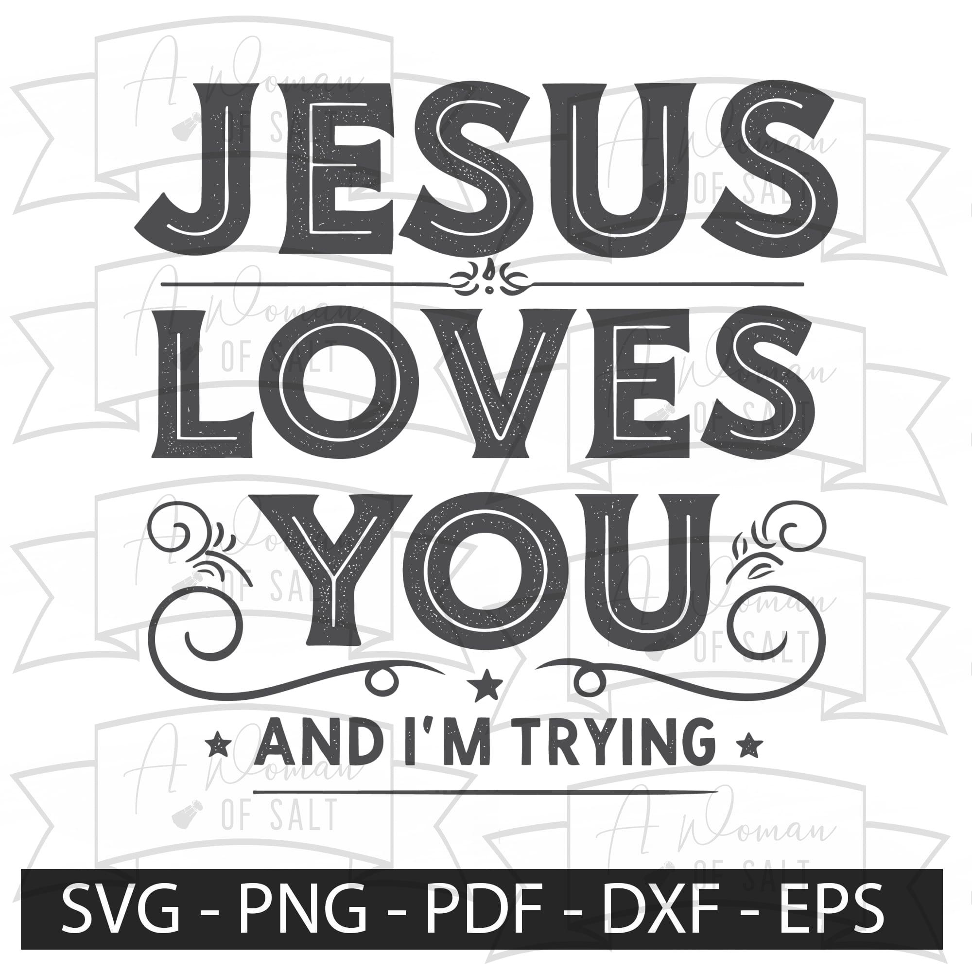 Jesus Loves You Svg Png Eps Pdf Dxf, Funny Christian Design, Faith ...