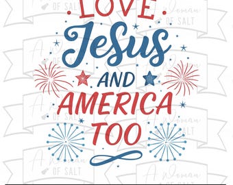 Love Jesus And America Too Svg Png Eps Pdf Dxf, Patriotic Christian Design, Independence Day Decor, July 4th Sublimation Files, Faith USA