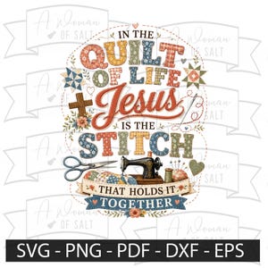 May include: A digital graphic design featuring the text IN THE QUILT OF LIFE JESUS IS THE STITCH THAT HOLDS IT TOGETHER. The design includes illustrations of a sewing machine, scissors, a needle, thread, a wooden cross, and floral accents.