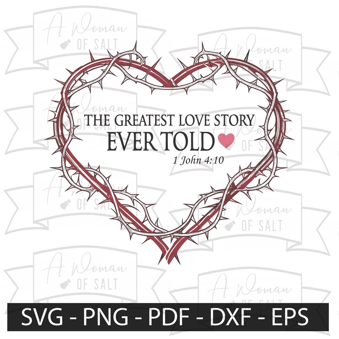 Greatest Love Story Ever Told Oliver James The Greatest Love Story Ever Told 1 John 4:10 Christian Svg Png Eps Pdf