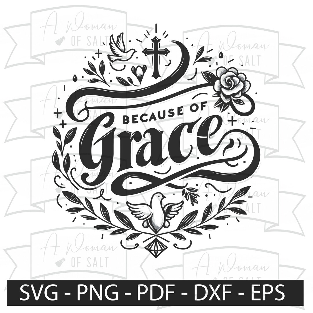 Because Of Grace Svg Png Eps Pdf Dxf Download Christian Art