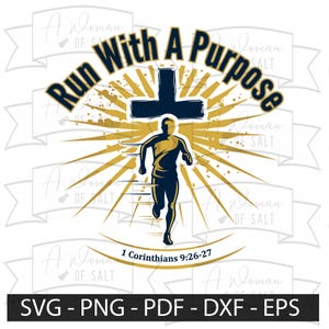 May include: A digital graphic with the text "Run With A Purpose" above a silhouette of a runner. A cross and sunburst design are behind the runner. The text "1 Corinthians 9:26-27" is below the runner. The bottom of the graphic has the text "SVG - PNG - PDF - DXF - EPS".