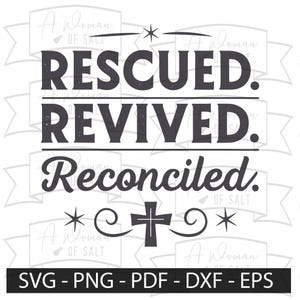 Rescued Revived Reconciled Christian Testimony Sublimation Digital Files Svg Png Eps Pdf Dxf For Faith Inspired Crafts