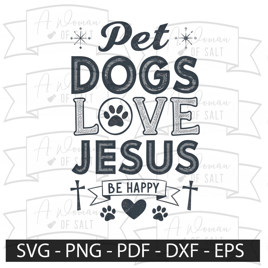 Pet Dogs Love Jesus Be Happy Svg Png Eps Pdf Dxf, Christian Dog Lover ...