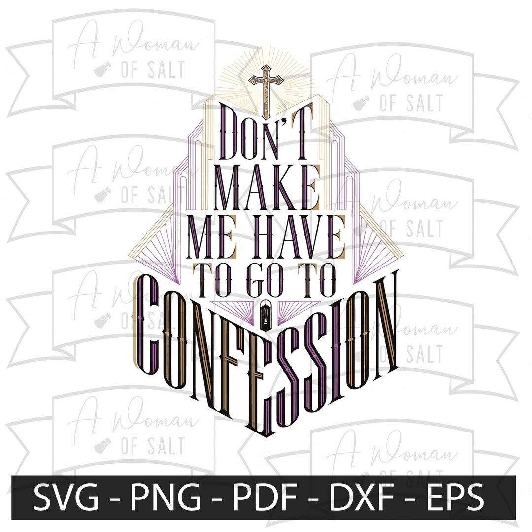 Catholic Humor SVG Don't Make Me Have to Go to Confession Funny ...
