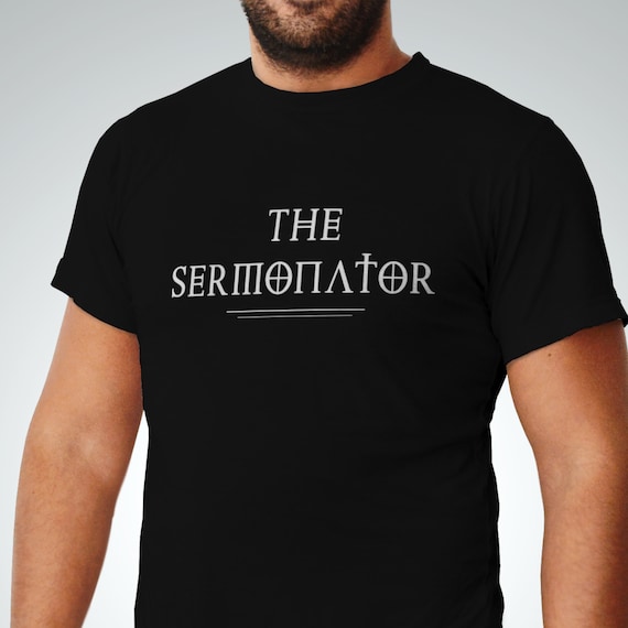 The Sermonator Funny Pastor Gift T-Shirt The Sermonator Funny Pastor Gift T-Shirt