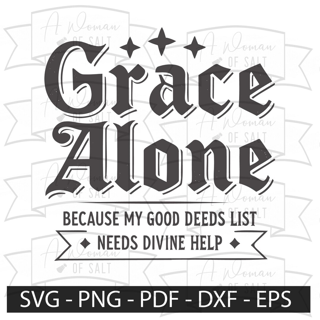 Divine Help Graphics Grace Alone, Divine Help Design, Christian Reformation Day Svg Png Eps ...