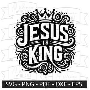 Jesus Is King SVG Bundle | Christian Faith Vector Graphics | Holy Scripture SVG, God & King Digital Download | Eps, Pdf, Dxf, Png