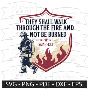 They Shall Walk Through The Fire And Not Be Burned Svg Png Eps Pdf Dxf, Christian Firefighter Faith Inspiration Isaiah 43 2 Digital Download