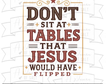 Dont Sit at Tables That Jesus Would Have Flipped Svg Png Eps Dxf, Funny Christian Sublimation Files For Gifts And Home Decor