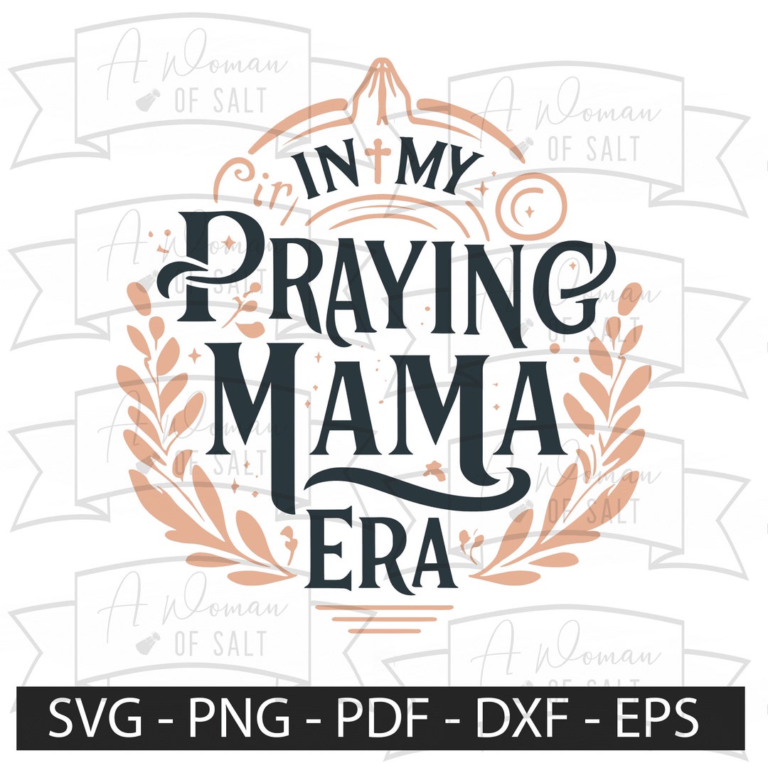 In My Praying Mama Era | Christian Mom Digital Download | Svg, Png, Eps ...