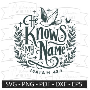He Knows My Name Isaiah 43:1 Svg/png/eps/pdf/dxf - Inspirational Christian Digital Files for Crafting and Design Bible Verse Art