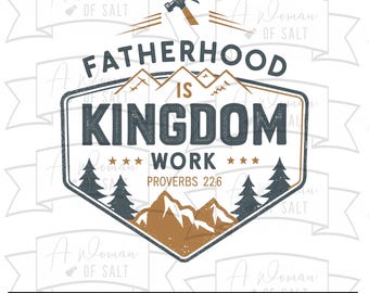 Vaterschaft ist Königreich Arbeit Sprüche 22: 6 Christian Dad svg Png Eps Pdf Dxf Sublimationsdateien für Vatertagsgeschenke und Dekor