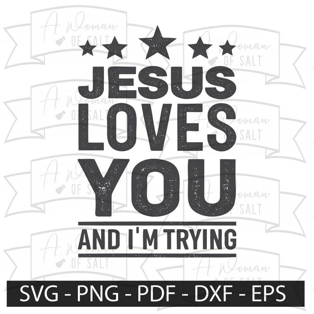 Jesus Loves You, Funny Christian Design, Faith Humor Svg Png Eps Pdf ...