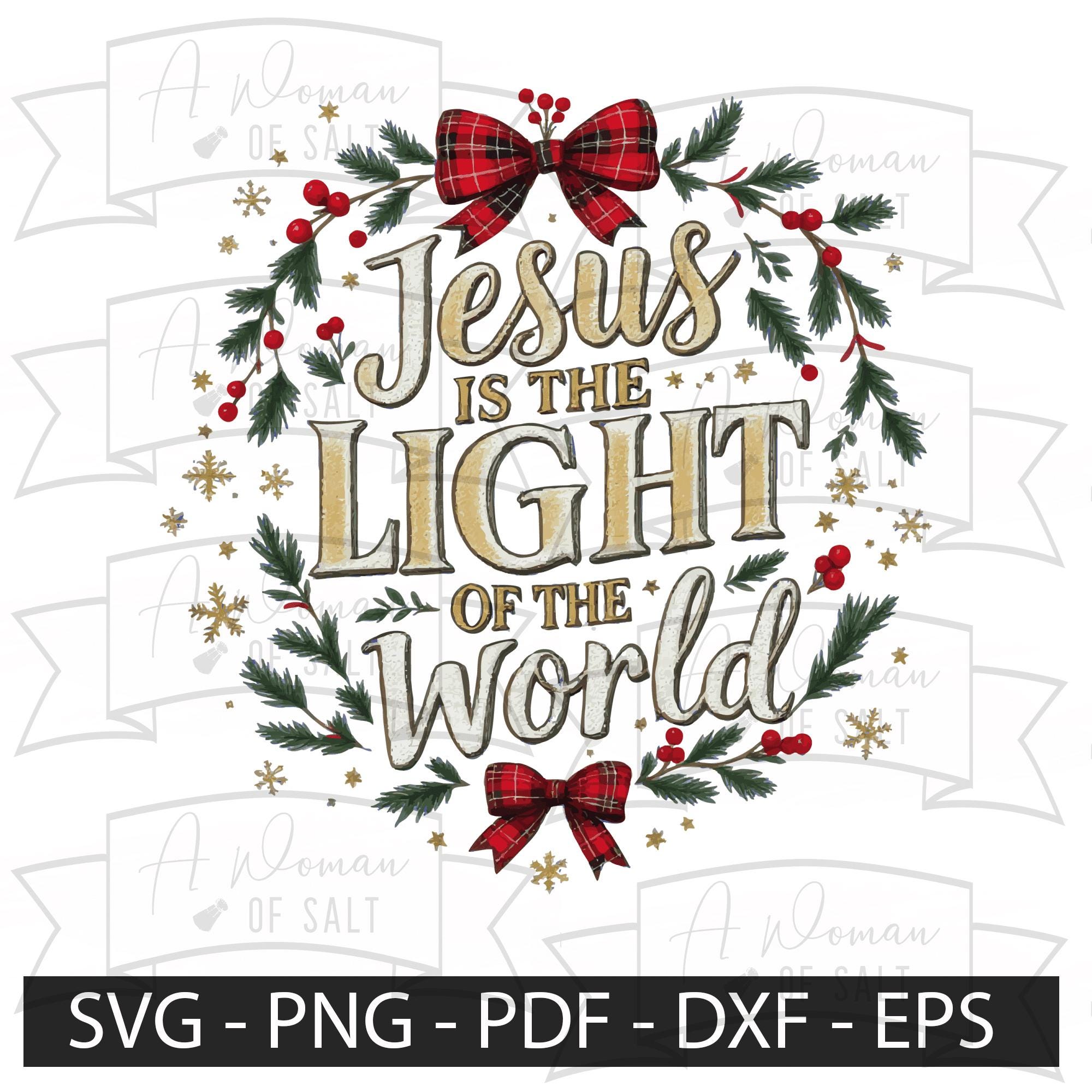 Jesus is the Light of the World Svg Png Eps Pdf Dxf Christmas Christian ...