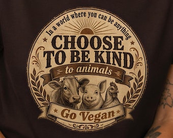 Choose To Be Kind To Animals Shirt, Vintage Vegan T-Shirt, Go Vegan Tee Animal Rights Gift, Kindness Shirt Farm Animal Tee Animal Liberation