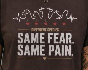Different Species Same Fear Same Pain Vegan Unisex Shirt, Animal Rights TShirt, Vegan Activist Tee, Anti Speciesism Shirt, Animal Liberation