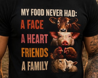 Vegan Shirt My Food Never Had A Face A Heart Friends A Family Animal Rights Tee Ethical Vegan Gift Activist Apparel For Animal Activism FTA