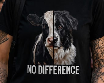 Vegan T-Shirt No Difference Cow Dog, Animal Equality Shirt, Ethical Vegan Tee, Activism Shirt, Farm Animals Awareness Gift, Plant Based