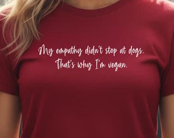 Vegan T-Shirt Unisex Empathy Dogs Activism Tee-Shirt Veganism Animal Rights Animal Liberation Tshirt Activist Shirt Plant Based Gift Vegan