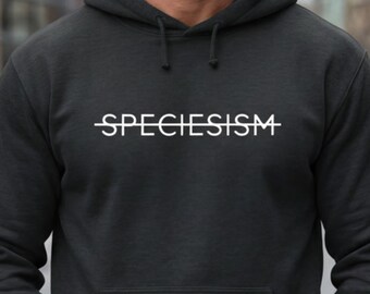Vegan Speciesism Crossed Out Hoodie Vegan Activist Hoodie Animal Rights Clothing Anti Speciesism Sweatshirt Ethical Streetwear Unisex Hoodie