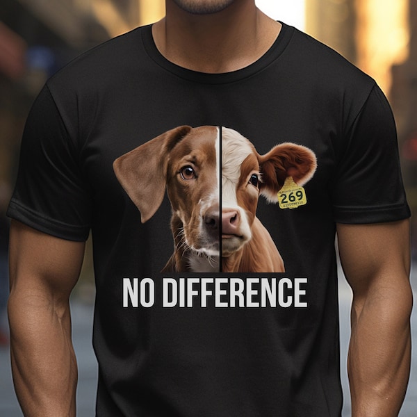 Tshirt Gift For Vegan Activists Tee-Shirt Antispeciesism No Difference Calf And Dog Lovers Gift Ideas For Plant Based For Animal Liberation