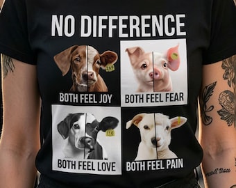 No Difference Vegan T-Shirt Unisex - Both Feel Joy Fear Love Pain - Animal Rights Activism Shirt - Anti Speciesism Statement Vegan Tshirt
