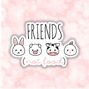 Vegan sticker Friends not food sticker cute rabbit pig cow chick hen animal lover don't eat animal right sweet vegan activism sticker fta