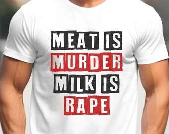 Vegan Activist Tshirt Unisex Meat is murder Milk is Rap Unapologetic Veganism T-shirt Animal Liberation Tee Shirt Eating flesh barbaric