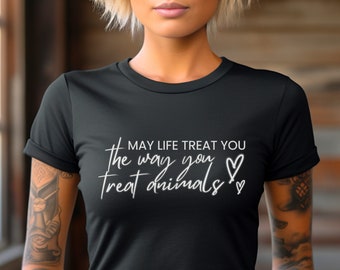 Sarcastic Vegan Shirt Unisex For Animal Defender Tshirt May Life Treat You Way You Treat Animal Liberation T-Shirt Antispeciesist Tee-Shirt