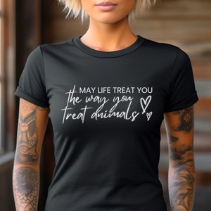 Sarcastic Vegan Shirt Unisex For Animal Defender Tshirt May Life Treat You Way You Treat Animal Liberation T-Shirt Antispeciesist Tee-Shirt
