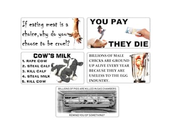 Vegan activist stickers mix pack (meat cruel choice, you pay they die, cow's milk baby calf, male chick ground up alive, pigs gas chambers)