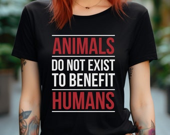 Vegan Activist Unisex T-shirt Animals do not exist to benefit humans Tshirt animal Right Tee shirt veganism hardcore Gift for vegan activism
