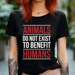 Vegan Activist Unisex T-shirt Animals do not exist to benefit humans Tshirt animal Right Tee shirt veganism hardcore Gift for vegan activism