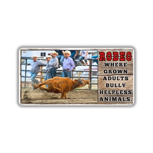 Vegan activist stickers pack rodeo event where grown adults abuse bully helpless animals for fun entertainment animal exploitation cow calf