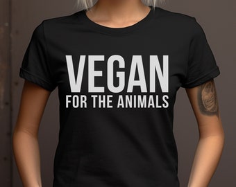 Tshirt Unisex Vegan For The Animal Shirt Classic Writing Vegan Activism Tee-Shirt For Animal Activist Gift Idea For Plant Based Lifestyle