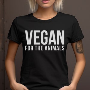Tshirt Unisex Vegan For The Animal Shirt Classic Writing Vegan Activism Tee-Shirt For Animal Activist Gift Idea For Plant Based Lifestyle