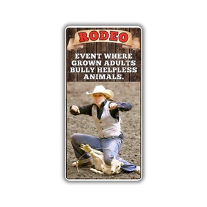 Vegan activist stickers pack rodeo event where grown adult bully helpless animal for fun animals feel fear are terrified and defenceless