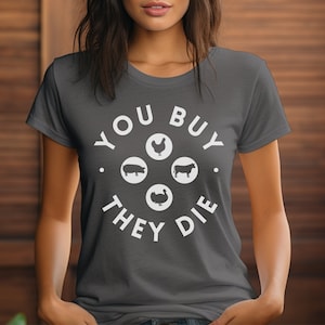 Veganism Activist T-Shirt Unisex For Animal Protector Gift Idea Vegan Activist Tee-Shirt You Buy They Die Tshirt Plant-Based Life Tee Shirt