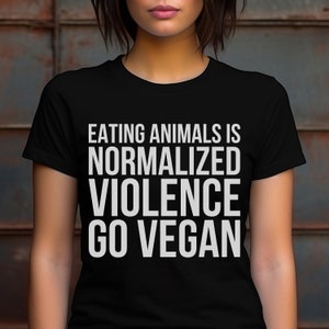 Animal Activism Tee shirt Unisex Eating Animals Normalized Violence Shirt For Vegan Activist TShirt Stop Animal Abuse T-Shirt antispeciesism