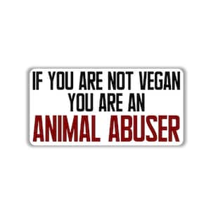 Vegan activist stickers pack If you are not vegan you are an animal abuser animal liberation stop killing animal right carnist abuse animal