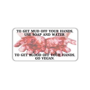 Vegan activist stickers pack Bloody hands To get mud off your hands, use soap and water To get blood off your hands go vegan animal activism