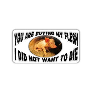 Vegan activist stickers pack Piglet agonizing meat industry You are buying my flesh i did not want to die cute pig abuse animal right fta
