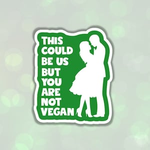 Vegan sticker This could be us but you are not vegan cute green sticker vegan girl gift for her cute woman gift vegan chick vegan couple