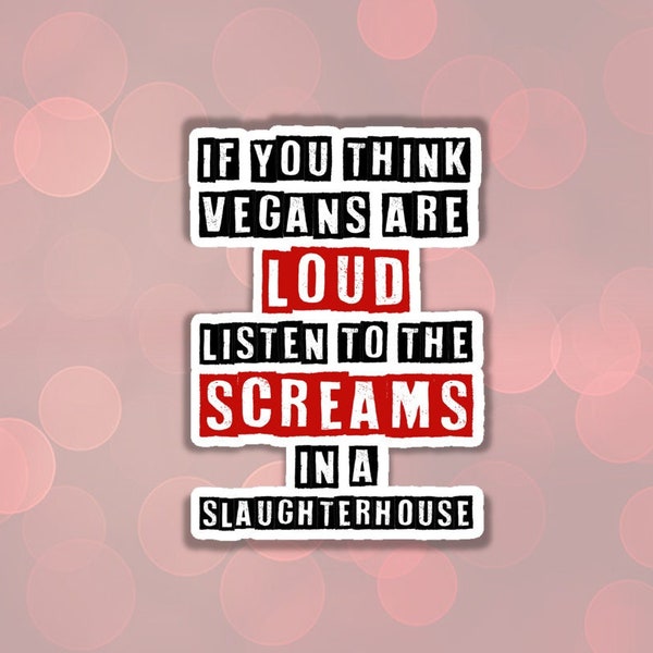 VEGAN STICKER vegan are loud sticker pack activism sticker waterproof sticker listen animal scream slaughterhouse vegan gift for vegan fta