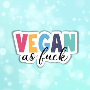 Vegan sticker VEGAN as fuck sticker color vegan sticker gift for vegan plant based activist animal right to rescue animal liberation fta