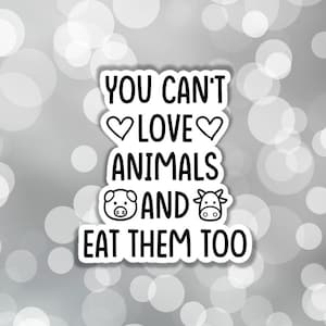 Vegan sticker pig cow You can't love animals and eat them too cute pig sticker sweet cow sticker animal right sticker animal lover sticker