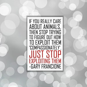 Vegan sticker about animals sticker exploit animal compassionately stop exploiting animal liberation gary francione sticker gift for vegan