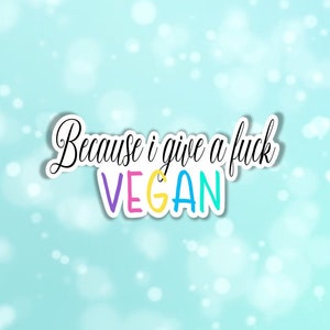 Vegan sticker i give a fuck sticker for vegan gift for vegetarian plant based sticker animal right friend not food sticker meat is murder