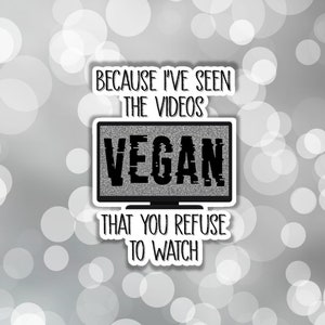 Vegan sticker the videos you refuse to watch dominion documentary on youtube watch earthling gift for vegan as fuck dairy industry go vegan